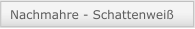 Nachmahre - Schattenwei&szlig;